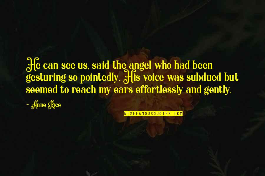 I Am His Angel Quotes By Anne Rice: He can see us, said the angel who