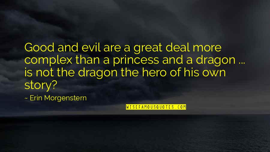 I Am His Princess Quotes By Erin Morgenstern: Good and evil are a great deal more