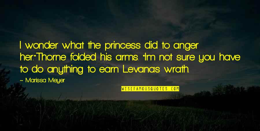 I Am His Princess Quotes By Marissa Meyer: I wonder what the princess did to anger