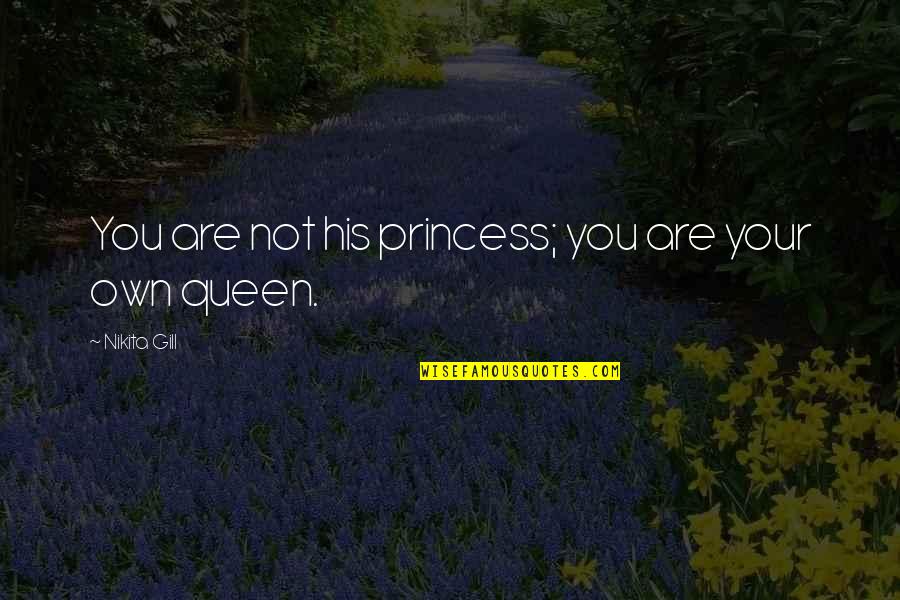 I Am His Princess Quotes By Nikita Gill: You are not his princess; you are your