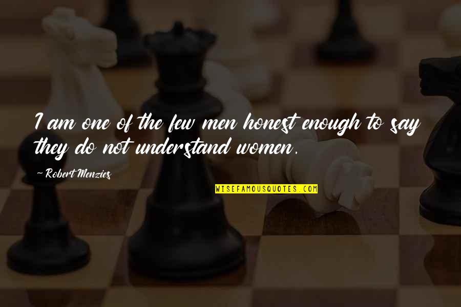 I Am Honest Quotes By Robert Menzies: I am one of the few men honest
