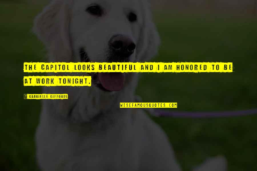 I Am Honored Quotes By Gabrielle Giffords: The Capitol looks beautiful and I am honored I Am Honored Quotes By Gabrielle Giffords: The Capitol looks beautiful and I am honored