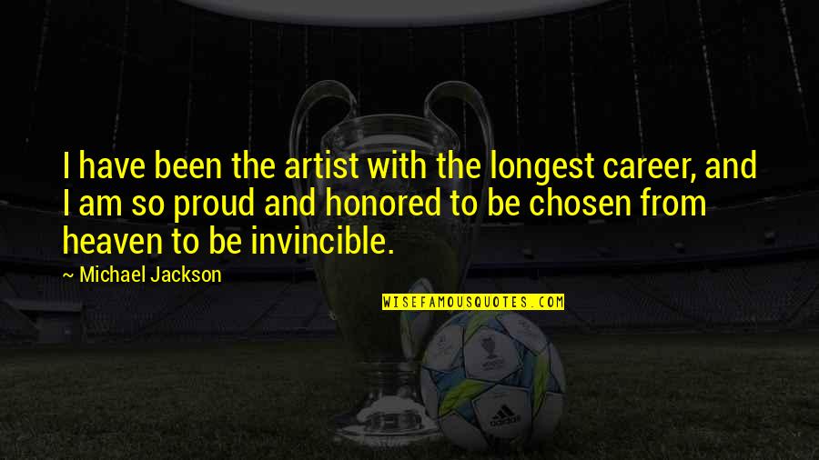 I Am Honored Quotes By Michael Jackson: I have been the artist with the longest I Am Honored Quotes By Michael Jackson: I have been the artist with the longest