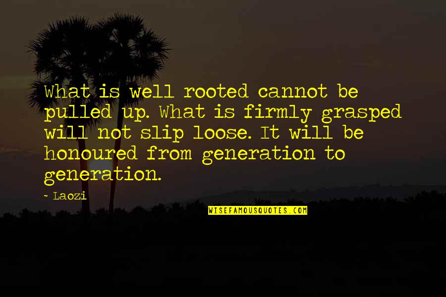 I Am Honoured Quotes By Laozi: What is well rooted cannot be pulled up. I Am Honoured Quotes By Laozi: What is well rooted cannot be pulled up.