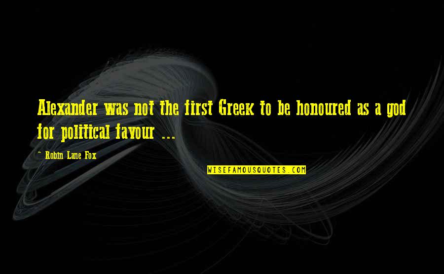 I Am Honoured Quotes By Robin Lane Fox: Alexander was not the first Greek to be