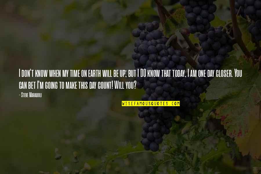 I Am I Can I Will I Do Quotes By Steve Maraboli: I don't know when my time on earth I Am I Can I Will I Do Quotes By Steve Maraboli: I don't know when my time on earth