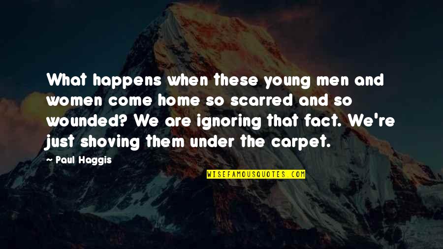 I Am Ignoring You Quotes By Paul Haggis: What happens when these young men and women