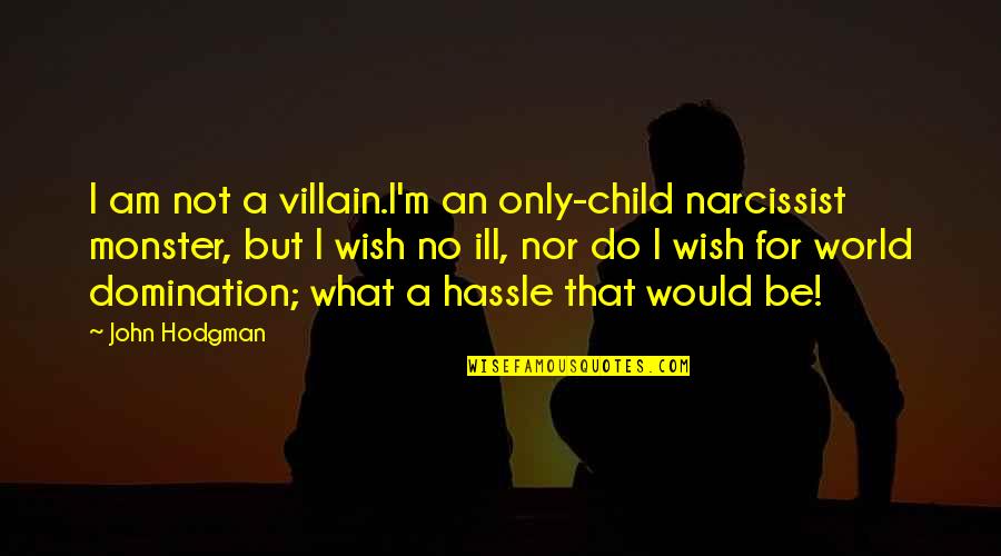 I Am Ill Quotes By John Hodgman: I am not a villain.I'm an only-child narcissist