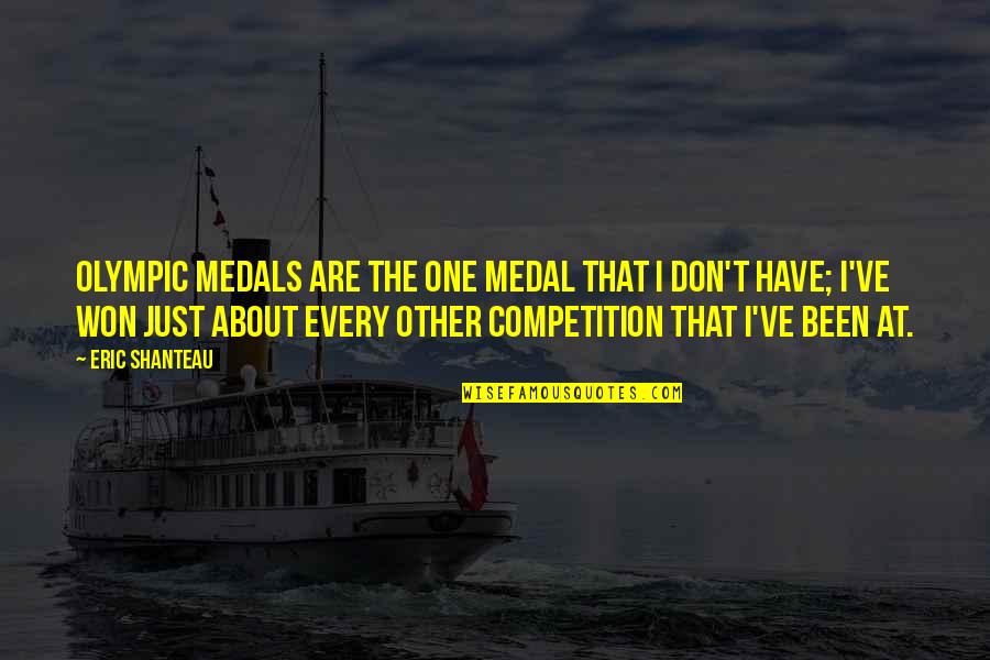 I Am In Competition With No One Quotes By Eric Shanteau: Olympic medals are the one medal that I