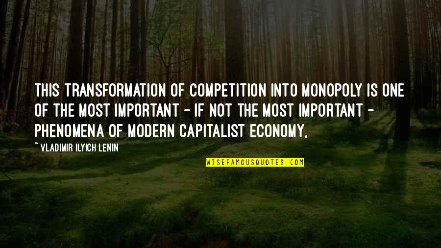 I Am In Competition With No One Quotes By Vladimir Ilyich Lenin: This transformation of competition into monopoly is one