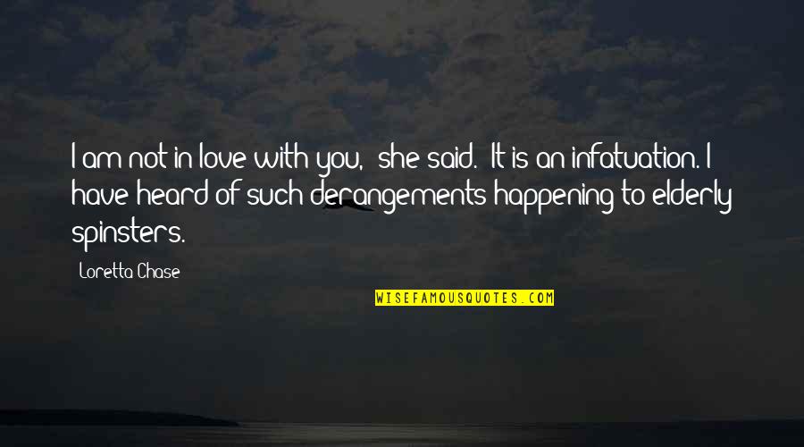 I Am In Love With You Quotes By Loretta Chase: I am not in love with you," she I Am In Love With You Quotes By Loretta Chase: I am not in love with you," she