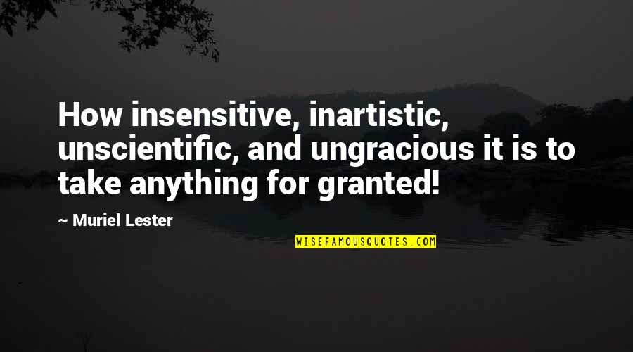I Am Insensitive Quotes By Muriel Lester: How insensitive, inartistic, unscientific, and ungracious it is