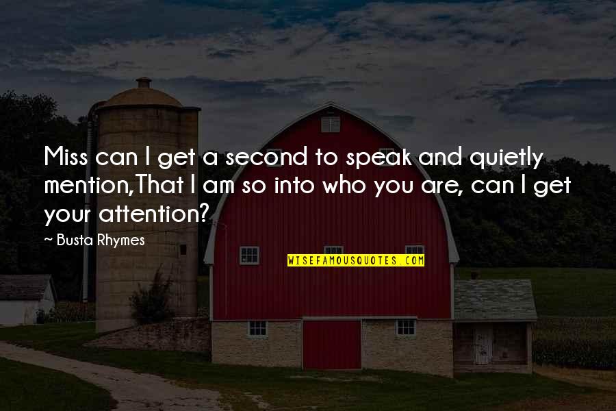 I Am Into You Quotes By Busta Rhymes: Miss can I get a second to speak