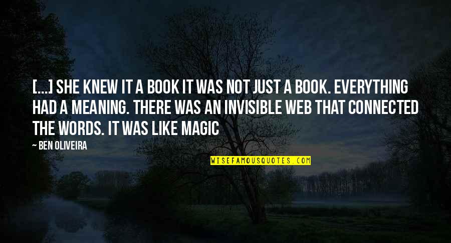 I Am Invisible Quotes By Ben Oliveira: [...] She knew it a book it was