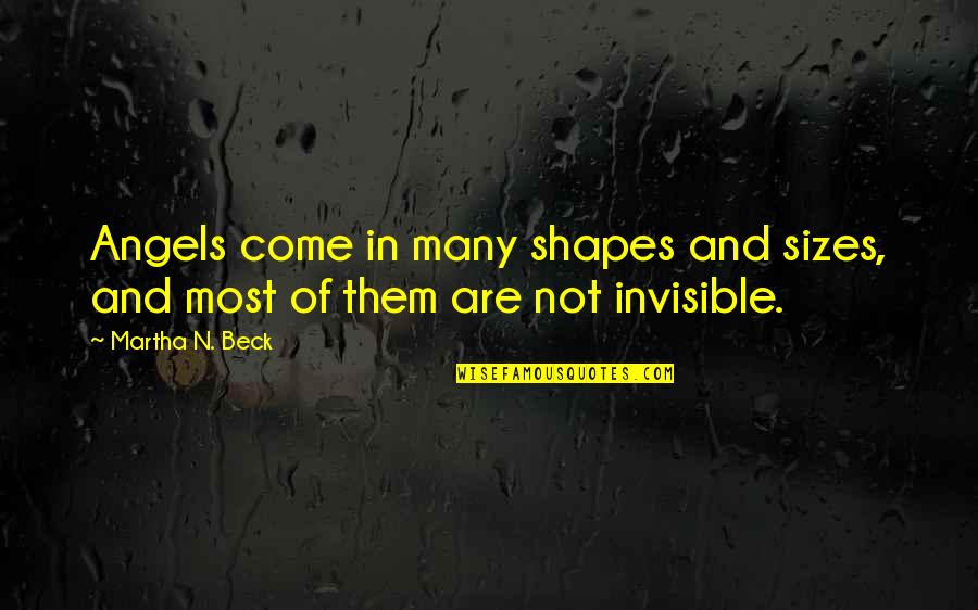 I Am Invisible Quotes By Martha N. Beck: Angels come in many shapes and sizes, and