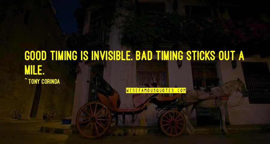 I Am Invisible Quotes By Tony Corinda: Good timing is invisible. Bad timing sticks out