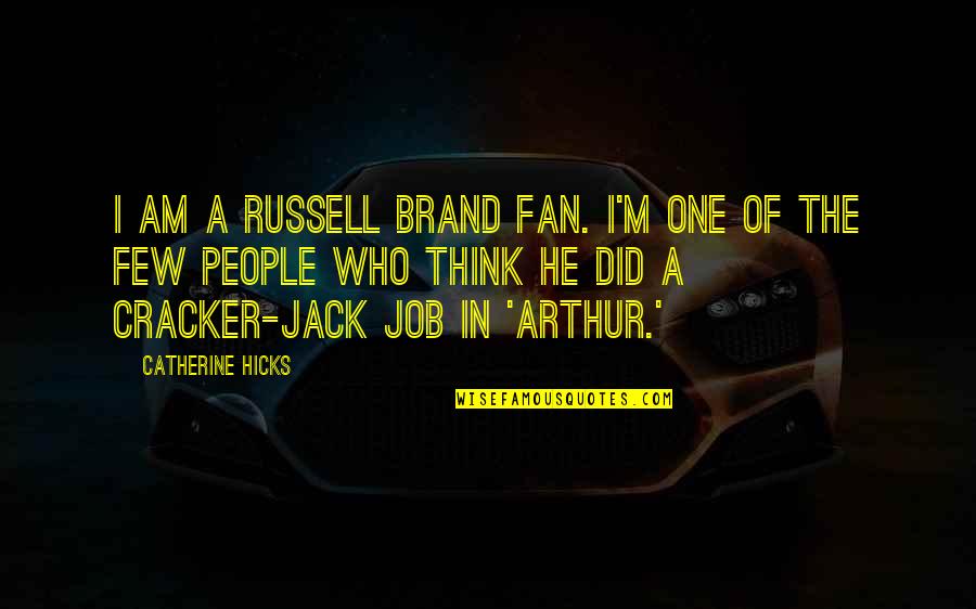 I Am Jack Quotes By Catherine Hicks: I am a Russell Brand fan. I'm one
