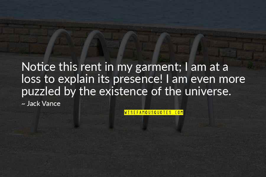I Am Jack Quotes By Jack Vance: Notice this rent in my garment; I am