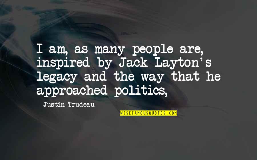I Am Jack Quotes By Justin Trudeau: I am, as many people are, inspired by