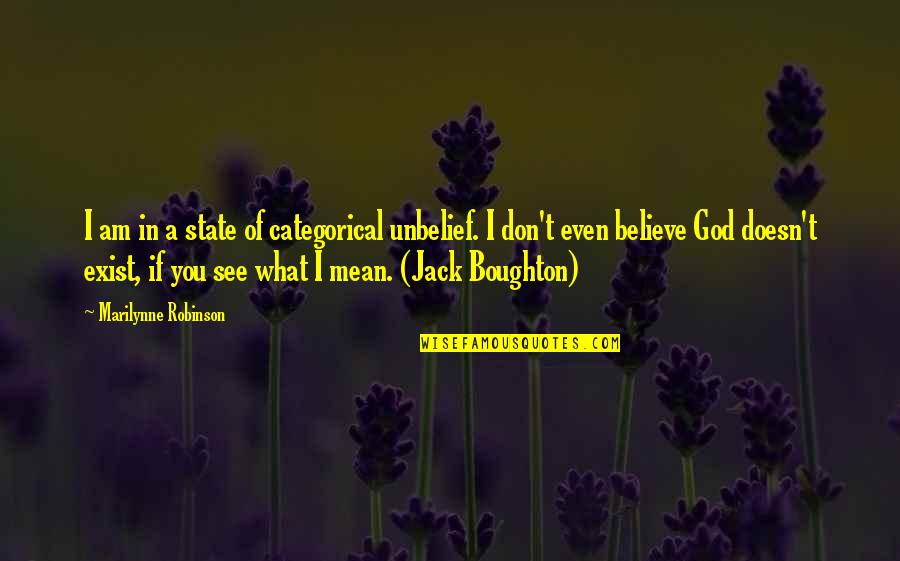 I Am Jack Quotes By Marilynne Robinson: I am in a state of categorical unbelief.