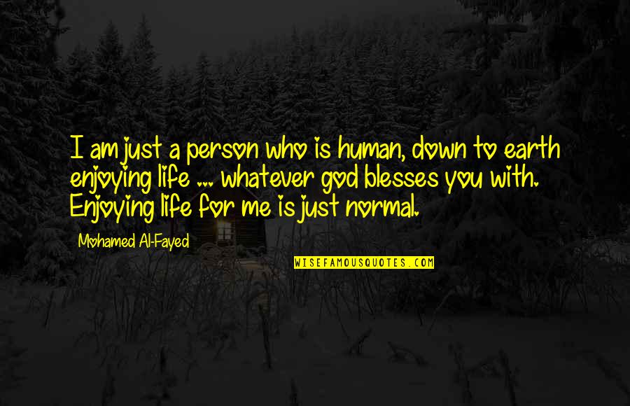 I Am Just A Human Quotes By Mohamed Al-Fayed: I am just a person who is human,