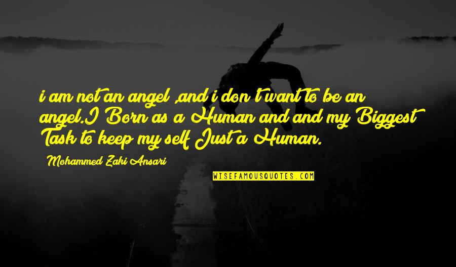 I Am Just A Human Quotes By Mohammed Zaki Ansari: i am not an angel ,and i don't