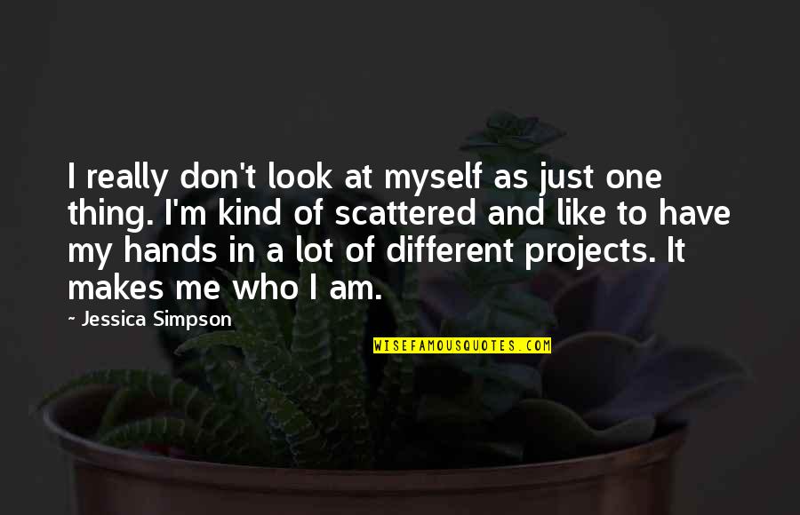 I Am Just Different Quotes By Jessica Simpson: I really don't look at myself as just