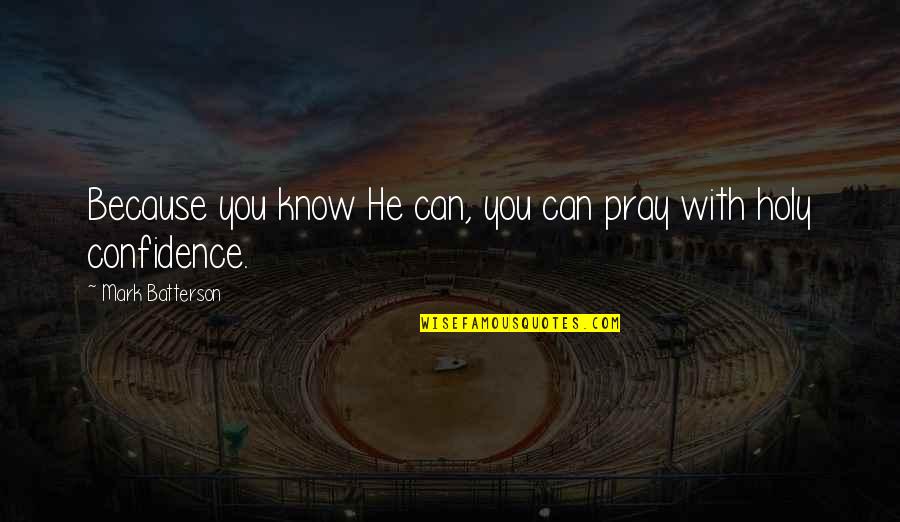 I Am Just One Person Quote Quotes By Mark Batterson: Because you know He can, you can pray