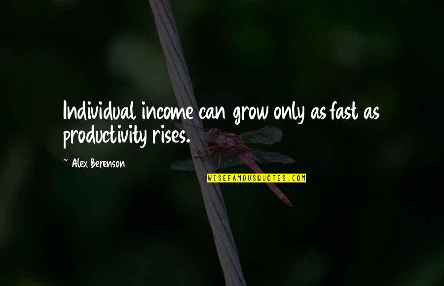 I Am Just Tired Of Living Quotes By Alex Berenson: Individual income can grow only as fast as