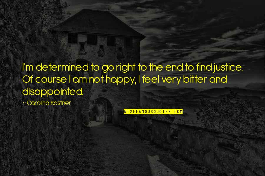 I Am Justice Quotes By Carolina Kostner: I'm determined to go right to the end I Am Justice Quotes By Carolina Kostner: I'm determined to go right to the end