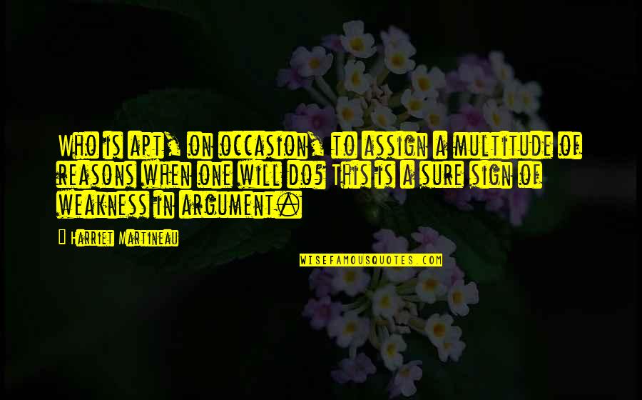 I Am Khaleesi Mother Of Dragons Quotes By Harriet Martineau: Who is apt, on occasion, to assign a