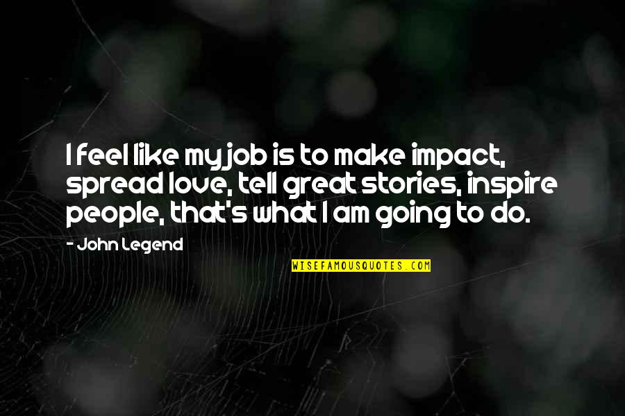 I Am Legend Quotes By John Legend: I feel like my job is to make I Am Legend Quotes By John Legend: I feel like my job is to make