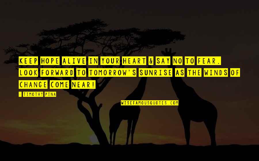 I Am Legend Quotes By Timothy Pina: Keep hope alive in your heart & say I Am Legend Quotes By Timothy Pina: Keep hope alive in your heart & say