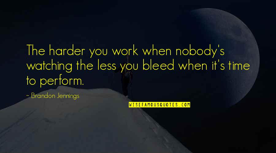 I Am Like A Falling Star Quotes By Brandon Jennings: The harder you work when nobody's watching the