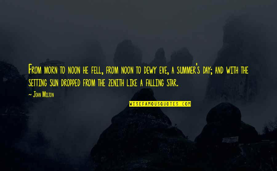 I Am Like A Falling Star Quotes By John Milton: From morn to noon he fell, from noon