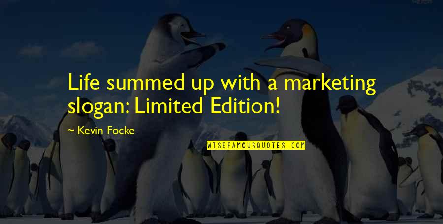 I Am Limited Edition Quotes By Kevin Focke: Life summed up with a marketing slogan: Limited