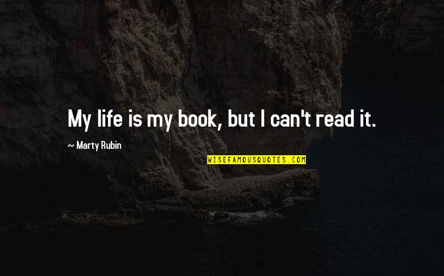 I Am Looking Cool Quotes By Marty Rubin: My life is my book, but I can't