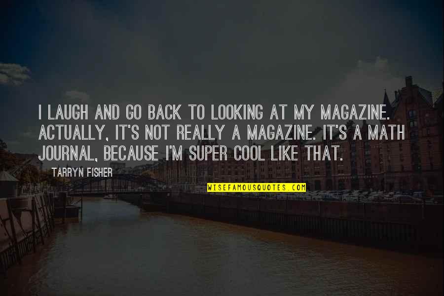 I Am Looking Cool Quotes By Tarryn Fisher: I laugh and go back to looking at