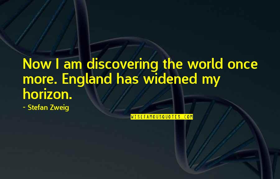 I Am Looking For A Serious Relationship Quotes By Stefan Zweig: Now I am discovering the world once more.