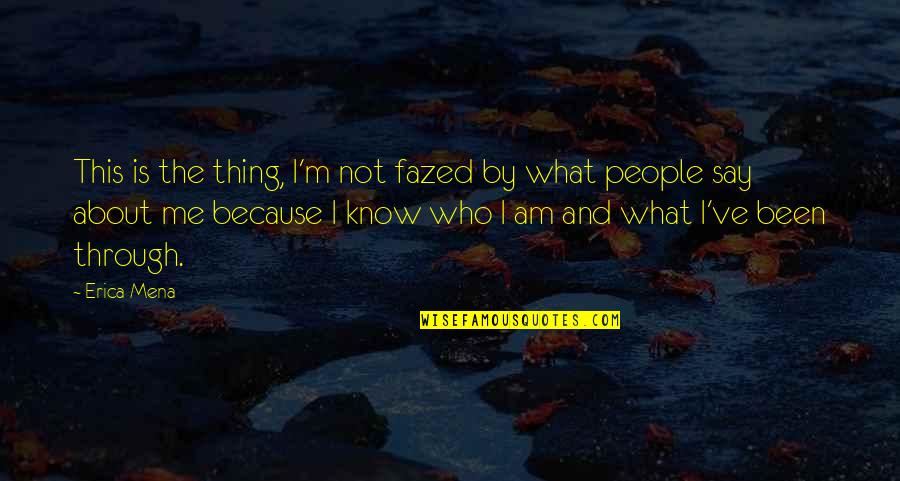 I Am Me Because Quotes By Erica Mena: This is the thing, I'm not fazed by