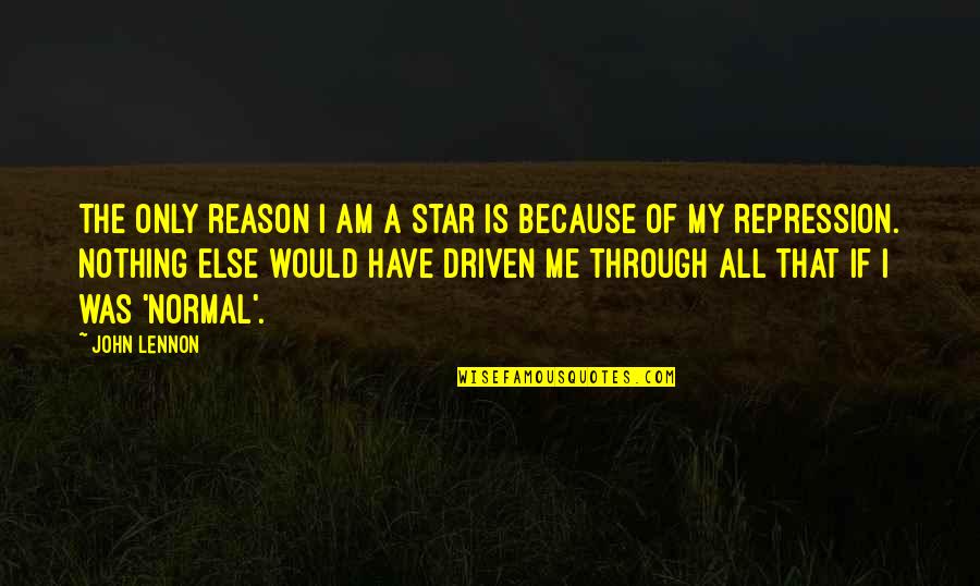 I Am Me Because Quotes By John Lennon: The only reason I am a star is