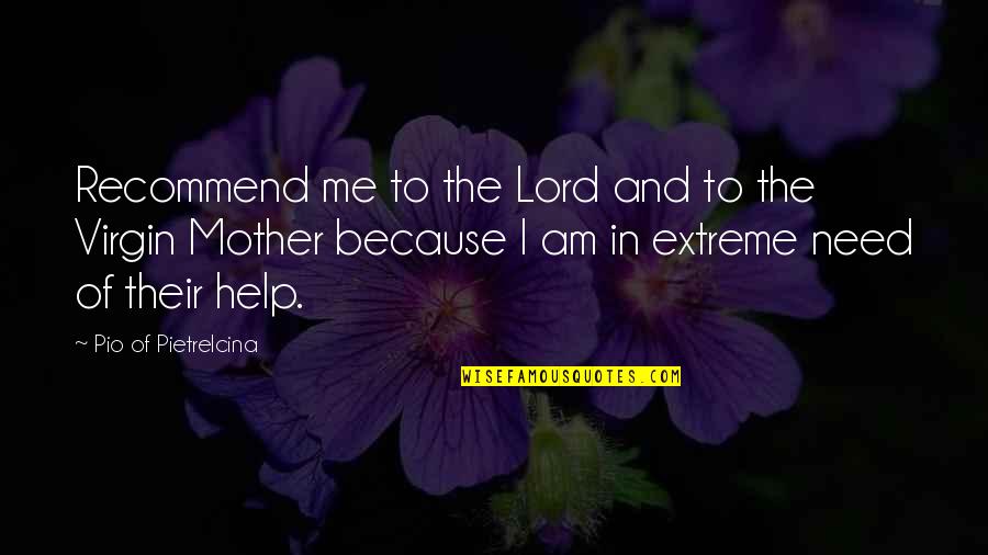 I Am Me Because Quotes By Pio Of Pietrelcina: Recommend me to the Lord and to the