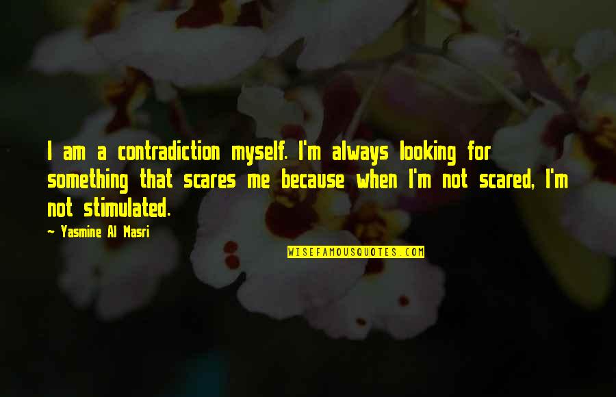 I Am Me Because Quotes By Yasmine Al Masri: I am a contradiction myself. I'm always looking