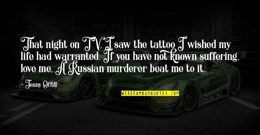 I Am Me Tattoo Quotes By Jenny Offill: That night on TV, I saw the tattoo I Am Me Tattoo Quotes By Jenny Offill: That night on TV, I saw the tattoo