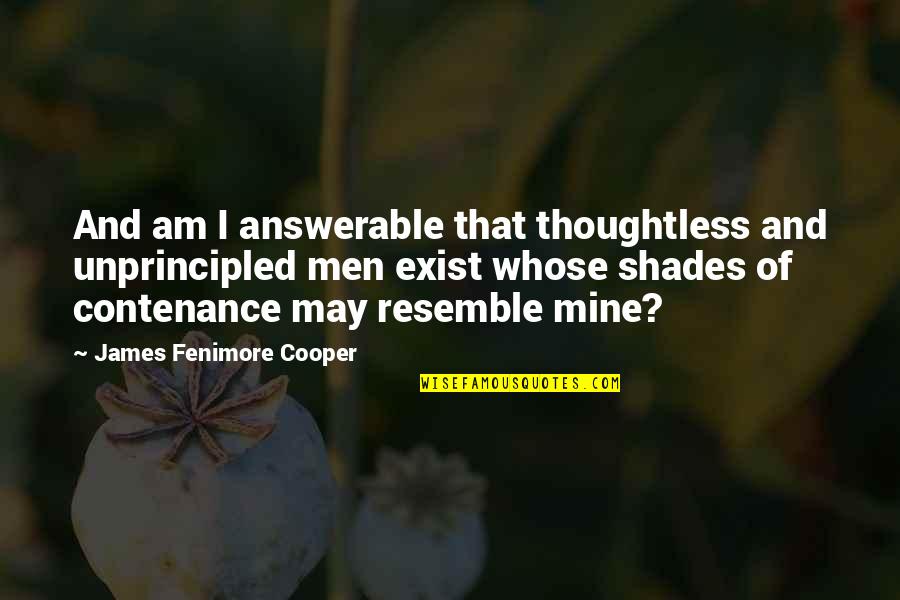 I Am Mine Quotes By James Fenimore Cooper: And am I answerable that thoughtless and unprincipled