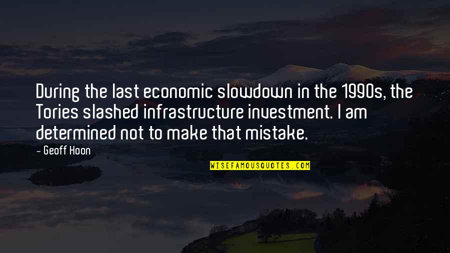 I Am Mistake Quotes By Geoff Hoon: During the last economic slowdown in the 1990s,