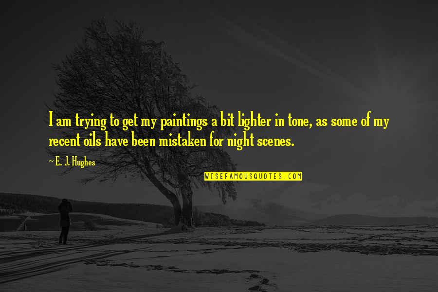 I Am Mistaken Quotes By E. J. Hughes: I am trying to get my paintings a I Am Mistaken Quotes By E. J. Hughes: I am trying to get my paintings a