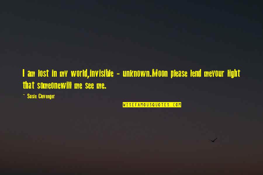 I Am Moon Quotes By Susie Clevenger: I am lost in my world,invisible - unknown.Moon I Am Moon Quotes By Susie Clevenger: I am lost in my world,invisible - unknown.Moon