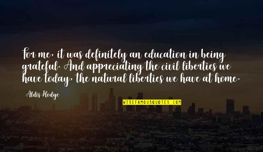 I Am More Than Grateful Quotes By Aldis Hodge: For me, it was definitely an education in