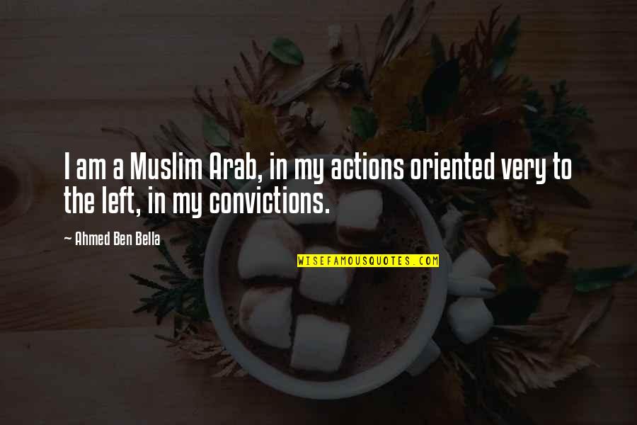 I Am Muslim Quotes By Ahmed Ben Bella: I am a Muslim Arab, in my actions